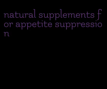 natural supplements for appetite suppression