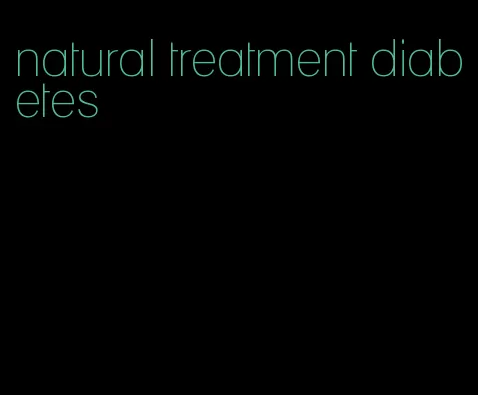 natural treatment diabetes