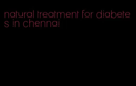 natural treatment for diabetes in chennai