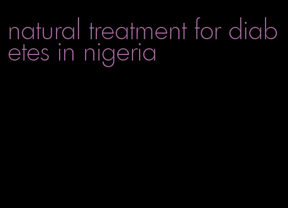 natural treatment for diabetes in nigeria