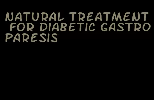 natural treatment for diabetic gastroparesis