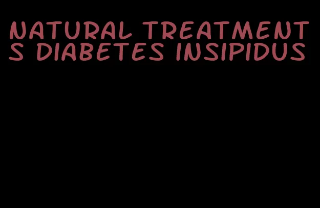 natural treatments diabetes insipidus