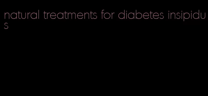 natural treatments for diabetes insipidus