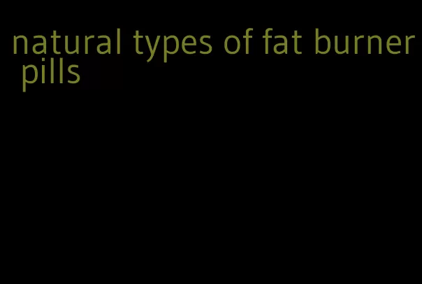 natural types of fat burner pills