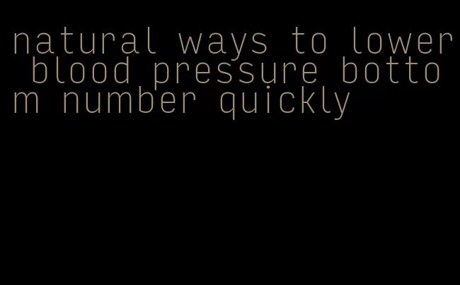 natural ways to lower blood pressure bottom number quickly