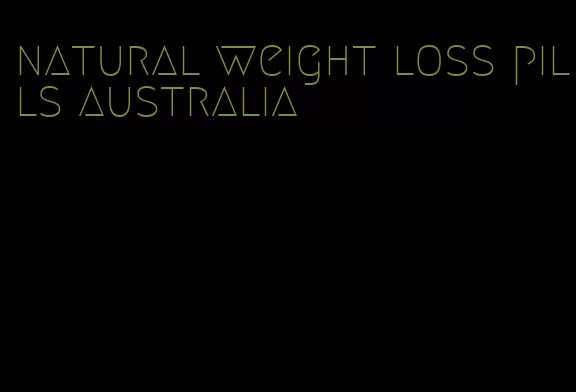 natural weight loss pills australia