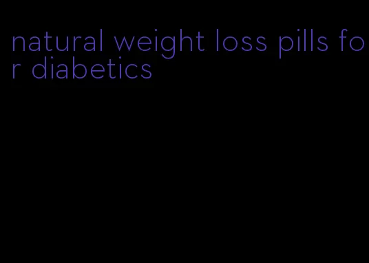 natural weight loss pills for diabetics