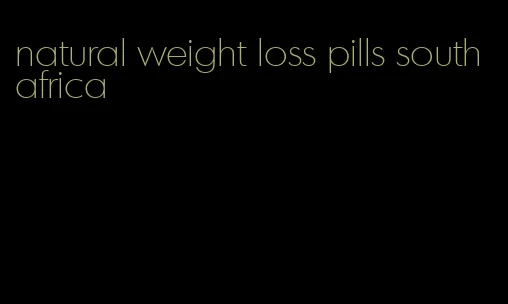 natural weight loss pills south africa