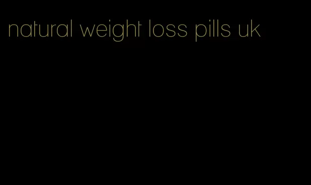 natural weight loss pills uk