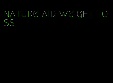 nature aid weight loss