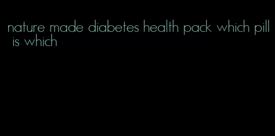 nature made diabetes health pack which pill is which