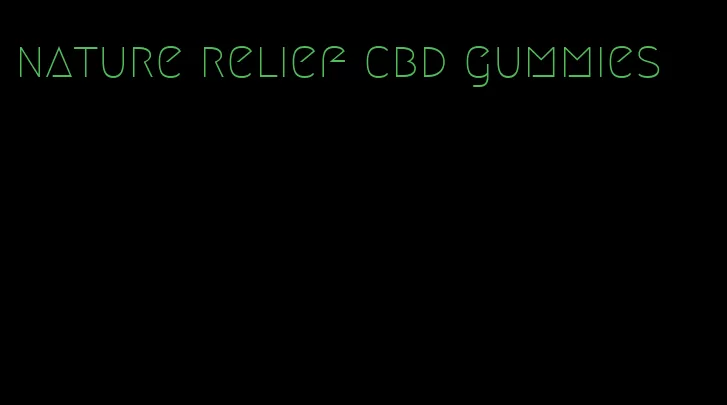 nature relief cbd gummies