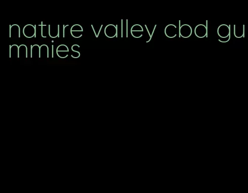 nature valley cbd gummies