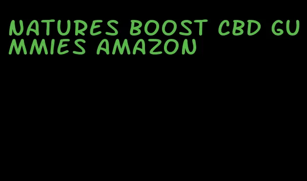 natures boost cbd gummies amazon