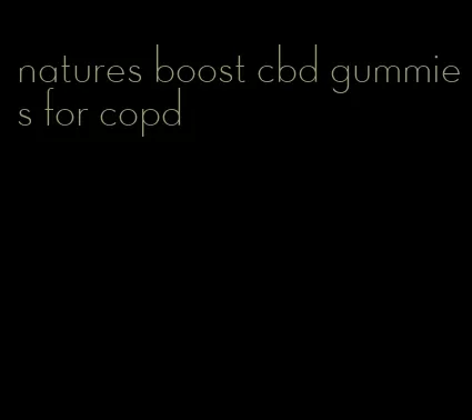 natures boost cbd gummies for copd