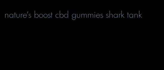 nature's boost cbd gummies shark tank