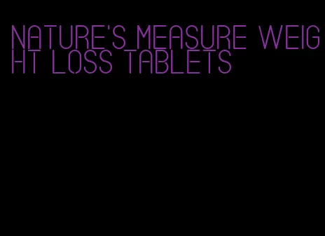 nature's measure weight loss tablets