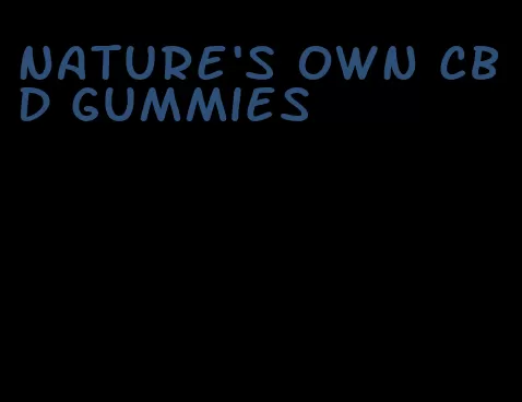 nature's own cbd gummies