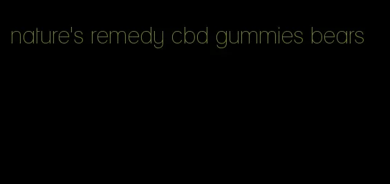 nature's remedy cbd gummies bears