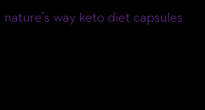 nature's way keto diet capsules