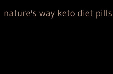 nature's way keto diet pills