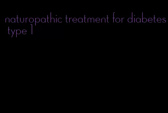 naturopathic treatment for diabetes type 1