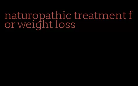 naturopathic treatment for weight loss