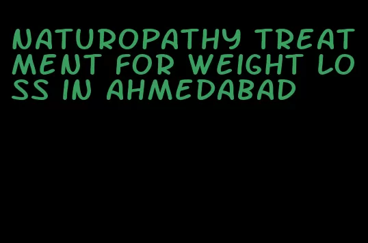 naturopathy treatment for weight loss in ahmedabad