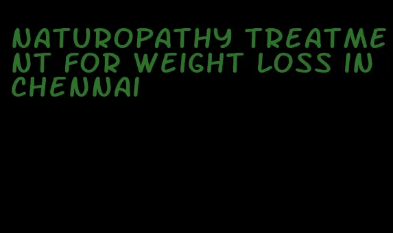 naturopathy treatment for weight loss in chennai