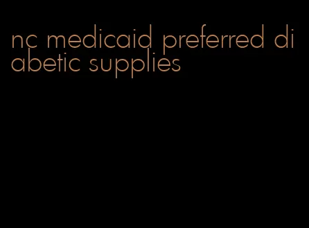 nc medicaid preferred diabetic supplies