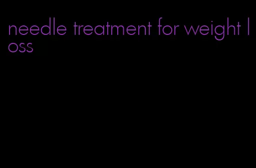 needle treatment for weight loss