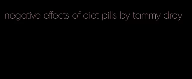 negative effects of diet pills by tammy dray