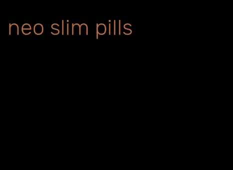 neo slim pills