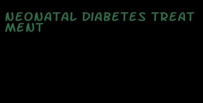 neonatal diabetes treatment