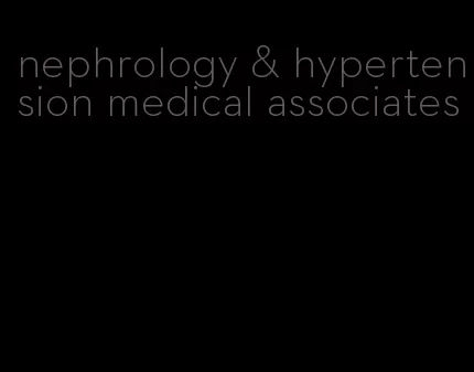 nephrology & hypertension medical associates