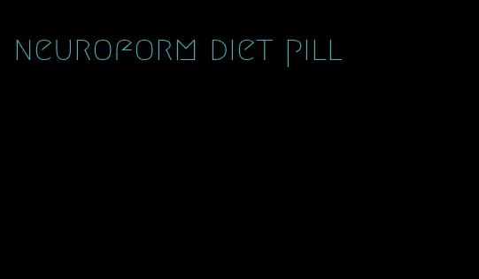 neuroform diet pill