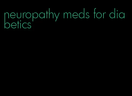 neuropathy meds for diabetics