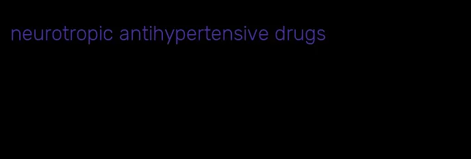 neurotropic antihypertensive drugs