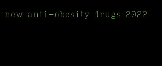 new anti-obesity drugs 2022