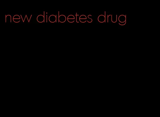 new diabetes drug