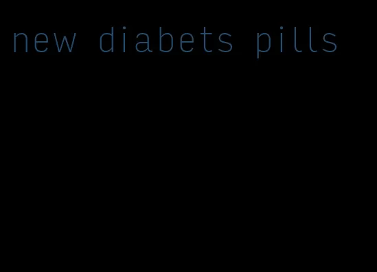 new diabets pills