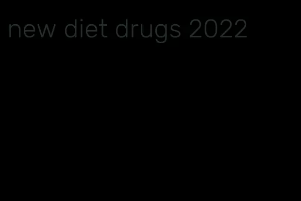 new diet drugs 2022