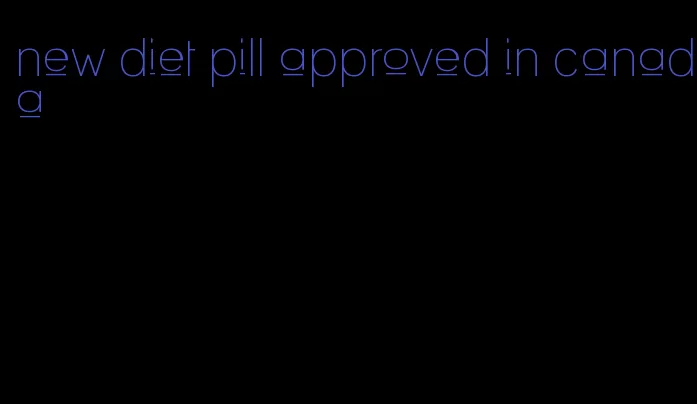 new diet pill approved in canada