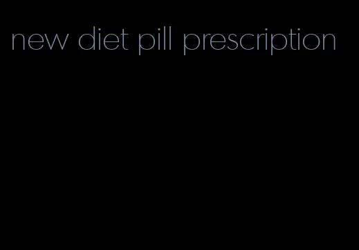 new diet pill prescription