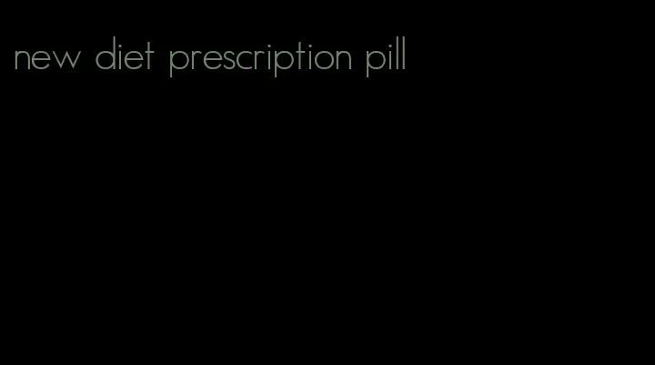 new diet prescription pill