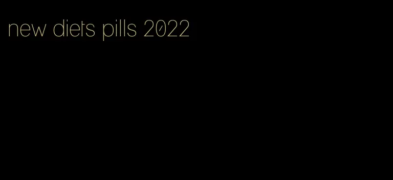 new diets pills 2022