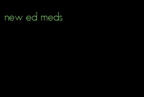 new ed meds