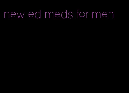 new ed meds for men