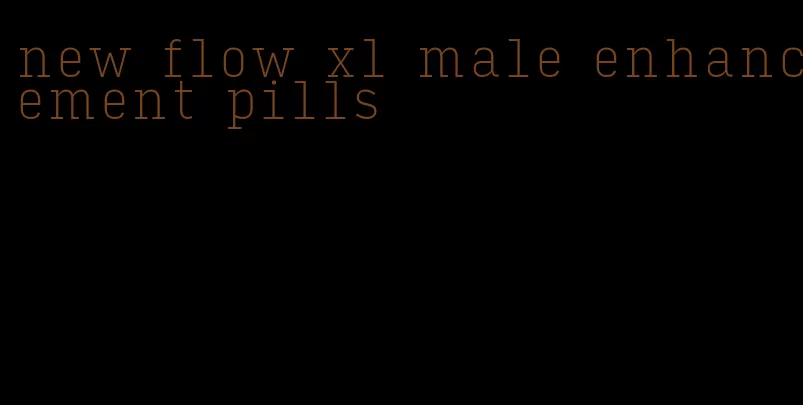 new flow xl male enhancement pills