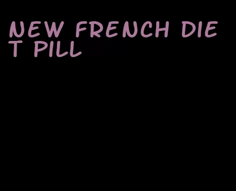 new french diet pill